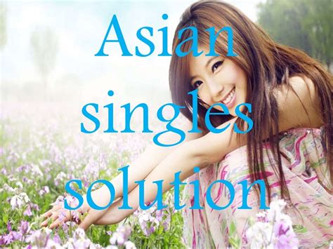 asian dating single solution